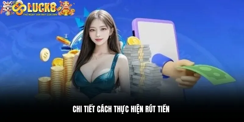 Chi tiết cách thực hiện rút tiền 