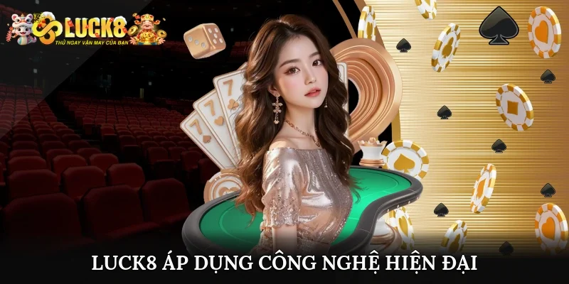 Luck8 áp dụng công nghệ hiện đại để bảo mật thông tin khách hàng