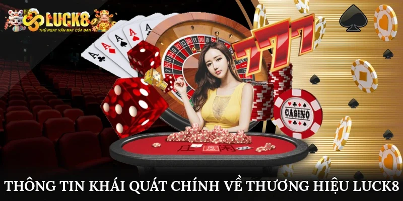 Thông tin khái quát chính về thương hiệu Luck8 trên thị trường